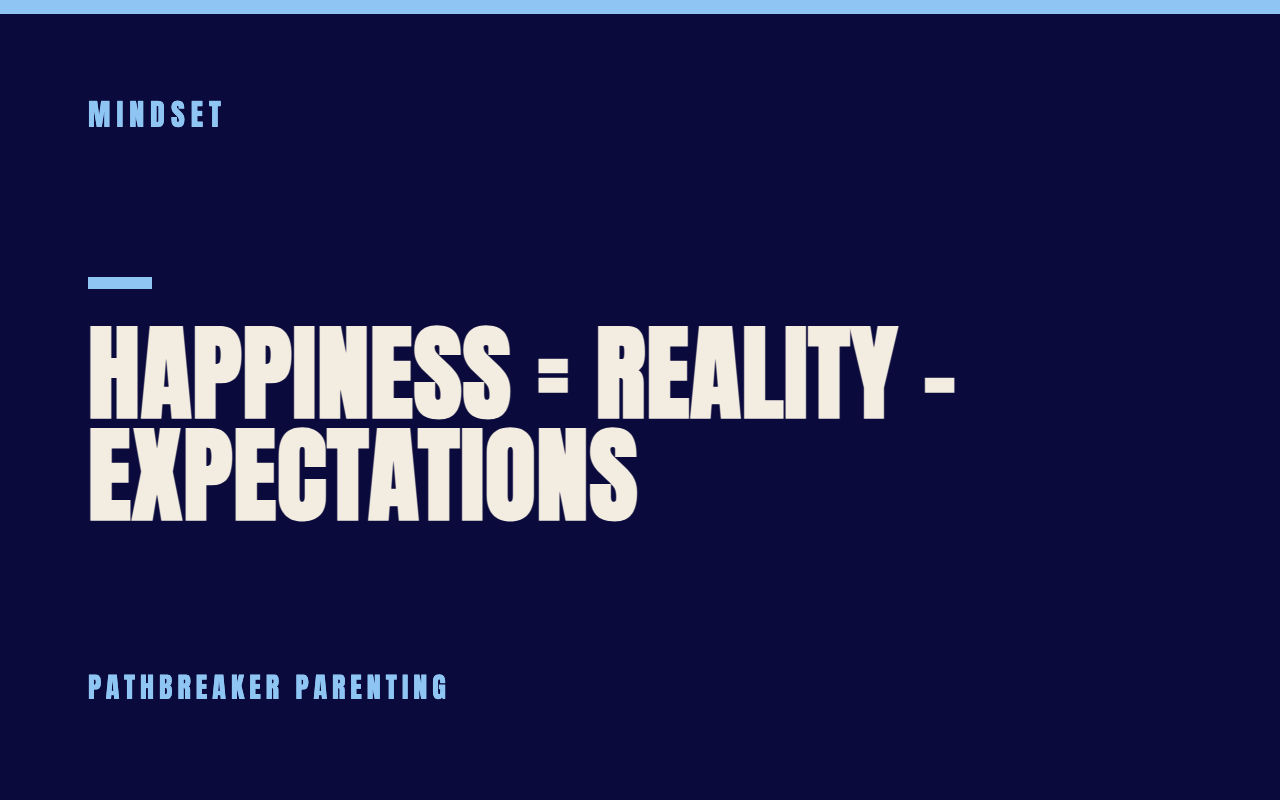 Happiness = Reality − Expectations — Pathbreaker Parenting blog header